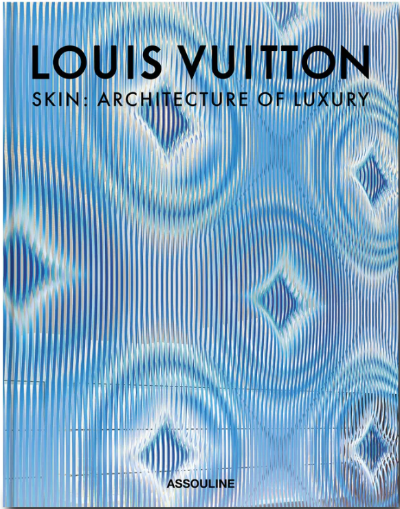 Louis Vuitton Unveils New Assouline Book, Louis Vuitton Skin: Architecture  Of Luxury ✨ The ultra-chic coffee table book takes readers on…